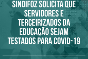 Sindifoz solicita que servidores e terceirizados da Educação sejam testados para covid-19