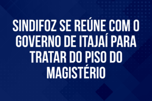 Sindifoz se reúne com o governo de Itajaí para tratar do piso do Magistério