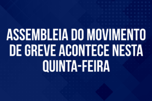 Assembleia do movimento de greve acontece nesta quinta-feira