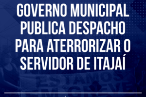 Governo municipal publica despacho para aterrorizar o servidor de Itajaí