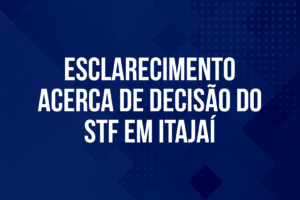 Esclarecimento acerca de decisão do STF em Itajaí