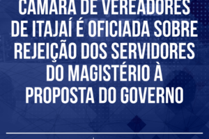 Câmara de Vereadores de Itajaí é oficiada sobre rejeição dos servidores do Magistério à proposta do governo
