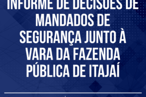 Informe de decisões de mandados de segurança junto à Vara da Fazenda Pública de Itajaí