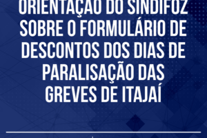 Orientação do Sindifoz sobre o formulário de descontos dos dias de paralisação das greves de Itajaí