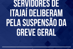 Servidores de Itajaí deliberam pela suspensão da greve geral