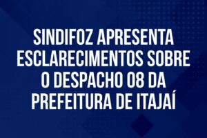 Sindifoz apresenta esclarecimentos sobre o despacho 08 da Prefeitura de Itajaí