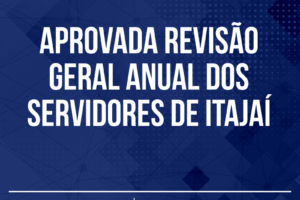 Aprovada a revisão geral anual de 22,58% para os servidores públicos de Itajaí