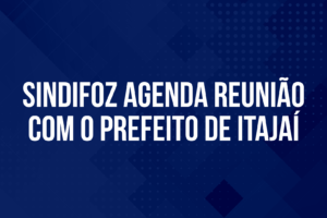 Sindifoz agenda reunião com o prefeito de Itajaí