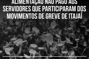 Informe sobre o vale alimentação não pago aos servidores que participaram dos movimentos de greve de Itajaí