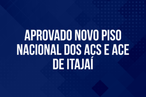 Aprovado novo piso salarial dos ACS e ACE de Itajaí