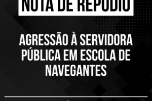 Nota de repúdio: Agressão à servidora pública em escola de Navegantes