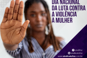 Dia Nacional da Luta Contra a Violência à Mulher