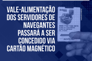 Pauta atendida: vale-alimentação dos servidores de Navegantes passará a ser concedido via cartão magnético