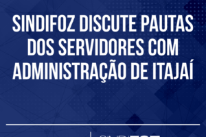 Sindifoz discute pautas dos servidores com Administração de Itajaí