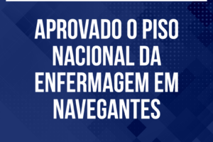 Aprovado o Piso Nacional da Enfermagem em Navegantes