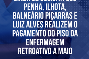 Sindifoz solicita que Penha, Ilhota, Balneário Piçarras e Luiz Alves realizem o pagamento do Piso da Enfermagem retroativo a maio