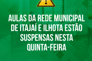 Aulas da rede municipal de Itajaí e Ilhota estão suspensas nesta quinta-feira