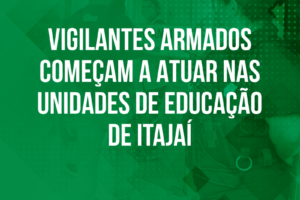 Vigilantes armados começam a atuar nas unidades de Educação de Itajaí