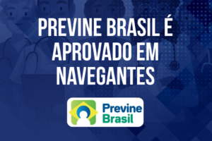 Previne Brasil é aprovado em Navegantes