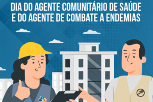 Dia do Agente Comunitário de Saúde e do Agente de Combate a Endemias