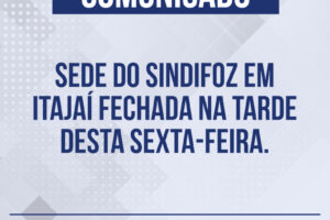 Comunicado: Sede do Sindifoz fechada nesta sexta-feira