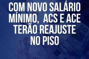 Com novo salário mínimo,  ACS e ACE terão reajuste no piso