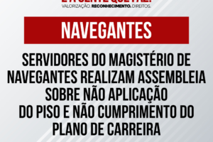 Servidores do Magistério de Navegantes realizam Assembleia sobre não aplicação do piso e não cumprimento do plano de carreira