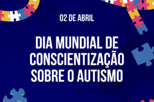 Dia Mundial de Conscientização do Autismo