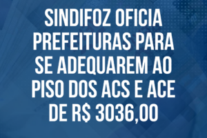 Sindifoz oficia prefeituras para se adequarem ao piso dos ACS e ACE de R$ 3036,00