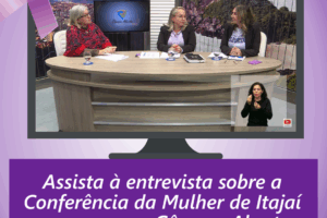 Agosto Lilás: assista à entrevista sobre a Conferência da Mulher de Itajaí