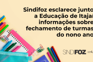 Sindifoz esclarece junto a Educação de Itajaí informações sobre fechamento de turmas do nono ano