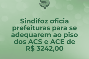 Sindifoz oficia prefeituras para se adequarem ao piso dos ACS e ACE de R$ 3242,00